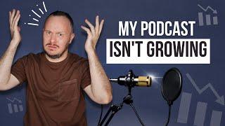 The Number One Reason Your Podcast Isn't Growing (  5 Podcast Growth Strategies)