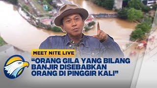 JJ Rizal: Banjir Itu Disebabkan Oleh Orang yang Punya Duit - [MEET NITE LIVE]