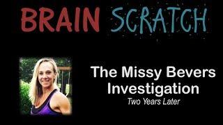 BrainScratch: The Missy Bevers Investigation - Two Years Later