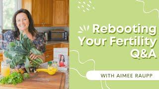 Ask Me Anything - How to Reboot Your Fertility {Q&A with a Fertility Expert}