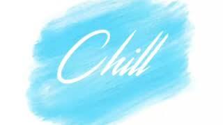 Chill (2013 Style)