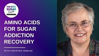 Amino Acids for Sugar Addiction Recovery | Christina Veselak [EP 6]