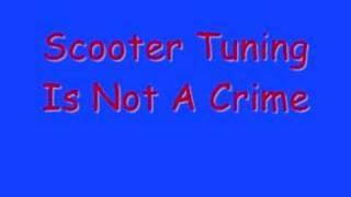 Scooter Tuning is Not A Crime Song