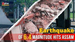 High-Intensity Earthquake Jolts Assam | Guwahati Plus