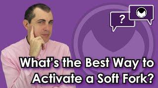 Bitcoin Q&A: What's the Best Way to Activate a Soft Fork?