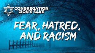 Fear, Hatred, and Racism | Shabbat 6/05/2020