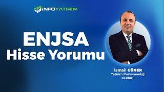 İsmail Güner'den ENJSA Hisse Yorumu "2 Ekim 2024 Tarihli Yayından"