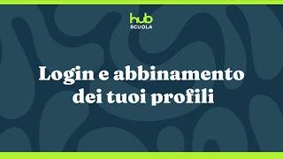 HUB Scuola - Login e abbinamento profili