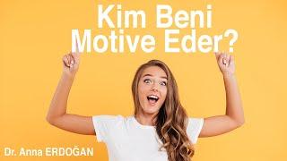 KİM BENİ MOTİVE EDER? | Nasıl Motive Olunur