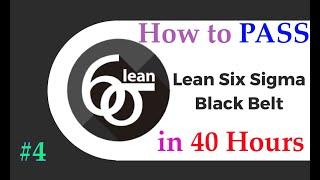 #4 How to Pass Lean Six Sigma Black Belt Certificate in 40-hour | Part 4 | Full Course