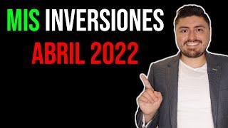 Mi PORTAFOLIO DE INVERSIONES Abril 2022: Aquí estoy invirtiendo.