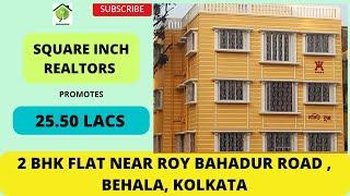 LOW BUDGET 2 BHK FLAT NEAR ROY BAHADUR ROAD, BEHALA