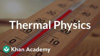 Thermal physics (course intro) | Physics | Khan Academy