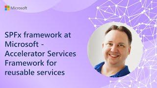 SPFx framework at Microsoft - Accelerator Services Framework for reusable services