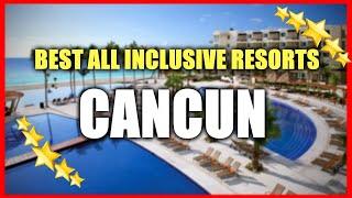 TOP 7 BEST All INCLUSIVE RESORTS In CANCUN Mexico - NEW AND LUXURY RESORTS AT CHEAPEST PRICE