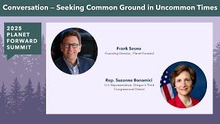 Seeking Common Ground in Uncommon Times | 2025 Planet Forward Summit