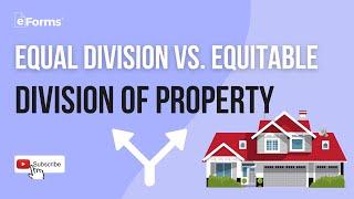 Equal Division Vs.  Equitable Division of Property