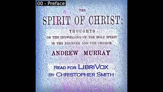 The Spirit of Christ by Andrew Murray read by Christopher Smith Part 1/2 | Full Audio Book