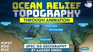 Ocean Bottom Relief Through Animation | UPSC Geography | StudyIQ IAS