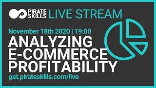 Analyzing E-Commerce Profitability | Pirate Skills Live Stream