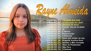 Rayne Almeida - UM NOVO DIA VIRÁ, Tá Chorando Por Quê... Só As Melhores Músicas Gospel Mais Tocadas