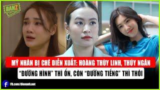 Mỹ nhân bị chê diễn xuất: Hoàng Thùy Linh, Thúy Ngân “đường hình” thì ổn, còn “đường tiếng” thì thôi