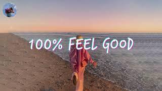 A feel good playlist ~ 100% Feel better songs ~ I'm 100% sure you will be better