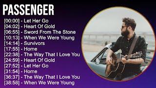 Passenger 2024 MIX Best Songs - Let Her Go, Heart Of Gold, Sword From The Stone, When We Were Young