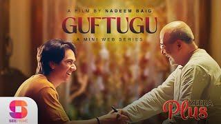 Guftugu | Mini Series | Syed Muhammad Ahmed & Samar Jafri | Nadeem Baig | SeePrime | Orignal