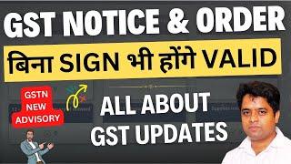 NEW GSTN ADVISORY ON VALIDITY OF GST NOTICE AND ORDERS WITHOUT SIGNATURE #gst #gstupdates