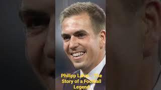 Philipp Lahm - The Story of a Football Legend