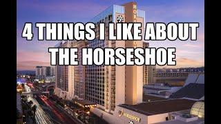 4 Things I Like About The Horseshoe Las Vegas