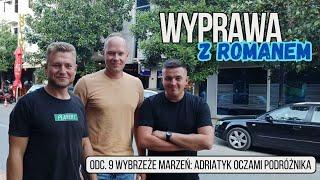 Wyprawa z Romanem - Wybrzeże marzeń. Adriatyk oczami podróżnika (odc.9)