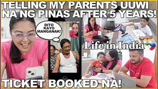 LIFE in INDIA: TELLING MY PARENTS UUWI NA NG PINAS AFTER 5 YEARS TICKET BOOKED NA! sanafamilyvlogs️