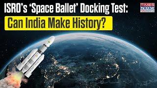 ISRO’s ‘Space Ballet’ Docking Test: Can India Make History? | Discover Why It Matters.