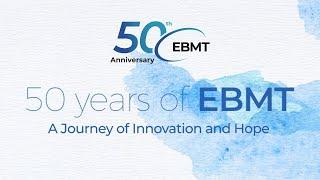 50th Anniversary of EBMT: Our Story