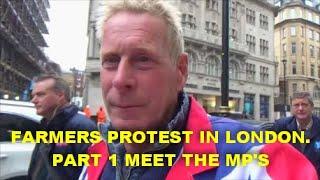 FARMERS PROTEST IN LONDON. PART 1 MEET THE MPS