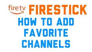 Firestick: How to Add Favorite Channels and Apps