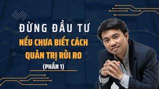 Đừng đầu tư nếu chưa biết cách quản trị rủi ro (phần 1) | Kylin – Kênh Tài chính & Đầu tư