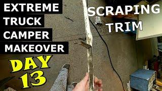 Extreme Truck Camper DIY Makeover to Travel Trailer Ι RV Renovation Series Ι Scraping Trim Ι Day 13