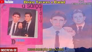 Divino Tavares e Daniel - Ressurreição de Lázaro