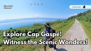 Explore with me Forillon National Park’s Cap-Gaspé’s | Places to visit in Canada with Stunning Views