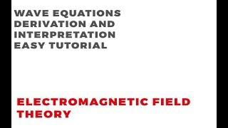 Wave Equations | Easy Derivation and Interpretation | Most Important EMFT topic