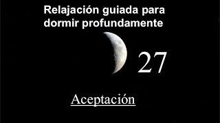 RELAJACION GUIADA PARA DORMIR 27 -  Aceptación