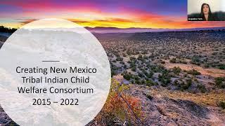 Creating the New Mexico Tribal Indian Child Welfare Consortium (Part 1 of 3)