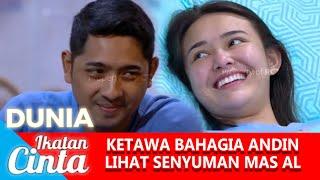 KETAWA BAHAGIA ANDIN SAAT LIHAT MAS AL TERSENYUM  - DUNIA IKATAN CINTA