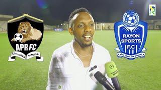 IKIRUNGA NIKIRUKA NIBWO RAYON IZATSINDA APR - JANGWANI ATANGAJE AMAGAMBO AKOMEYE | KURI VISION FC