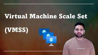 Azure Virtual Machine Scale Sets | Explanation and Use-Cases | Step-by-Step Deployment