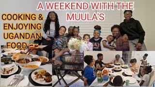 A WEEKEND WITH THE MUULA'S | COOKING & ENJOYING UGANDANFOOD IN UK