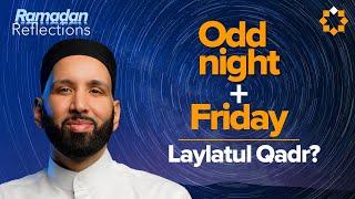 Why Tonight Could Be Laylatul Qadr | Ramadan Reflections | Dr. Omar Suleiman